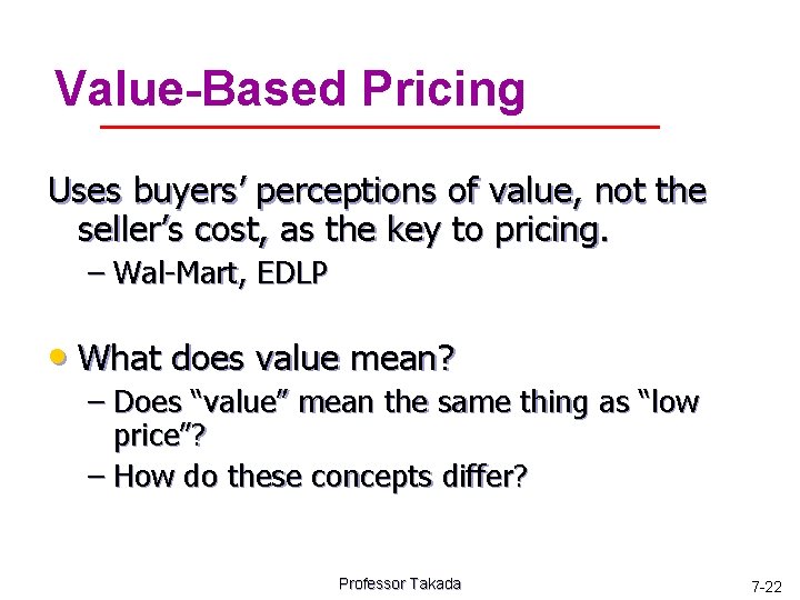 Value-Based Pricing Uses buyers’ perceptions of value, not the seller’s cost, as the key