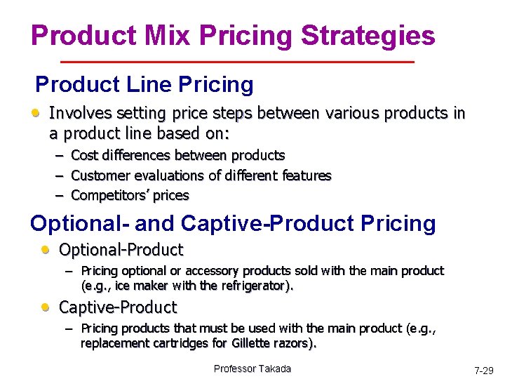 Product Mix Pricing Strategies Product Line Pricing • Involves setting price steps between various