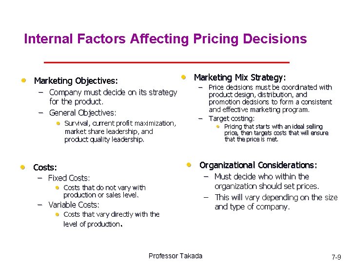 Internal Factors Affecting Pricing Decisions • Marketing Mix Strategy: • Marketing Objectives: – Company