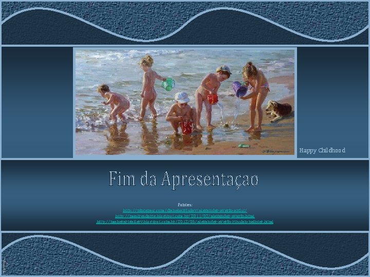 Happy Childhood Fontes: http: //pinterest. com/dianeharrisday/alexander-averin-artist/ http: //mestresdarte. blogspot. com. br/2011/02/alexander-averin. html http: //maherartgallery.