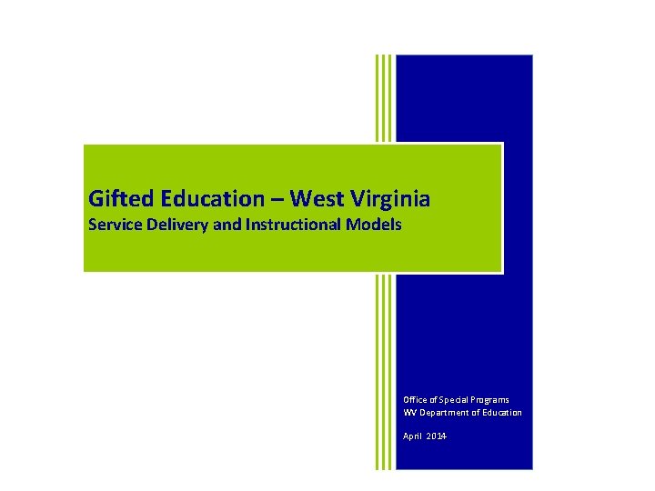 Gifted Education – West Virginia Service Delivery and Instructional Models Office of Special Programs