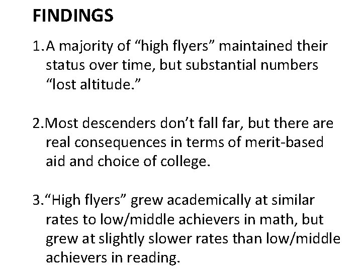 FINDINGS 1. A majority of “high flyers” maintained their status over time, but substantial