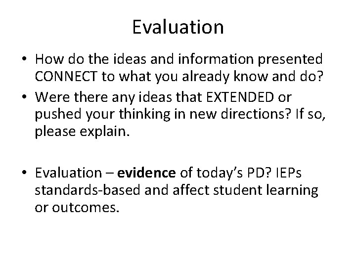 Evaluation • How do the ideas and information presented CONNECT to what you already