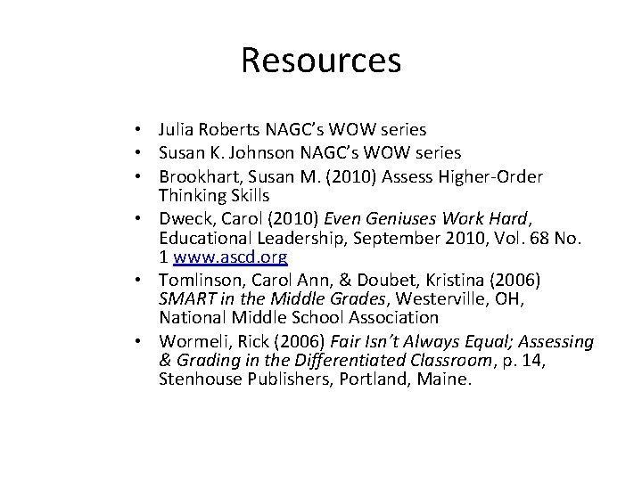 Resources • Julia Roberts NAGC’s WOW series • Susan K. Johnson NAGC’s WOW series