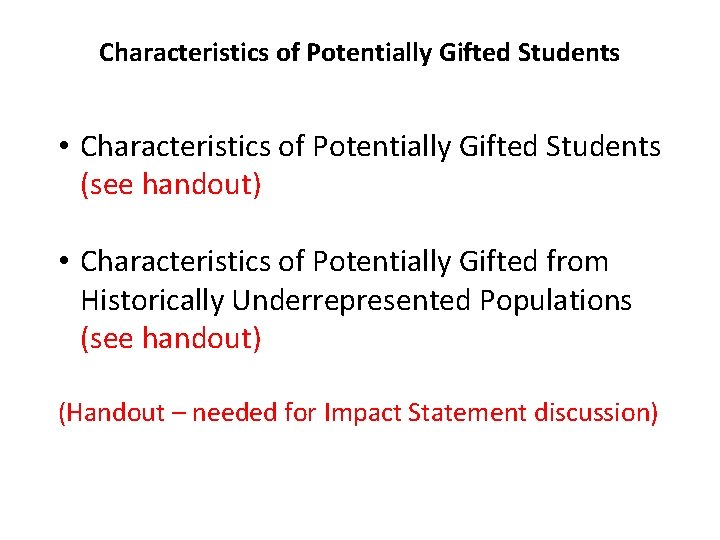 Characteristics of Potentially Gifted Students • Characteristics of Potentially Gifted Students (see handout) •