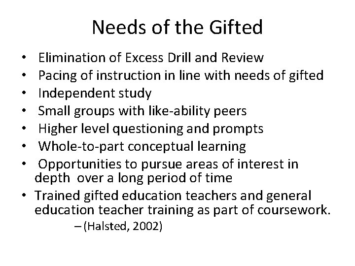 Needs of the Gifted Elimination of Excess Drill and Review Pacing of instruction in