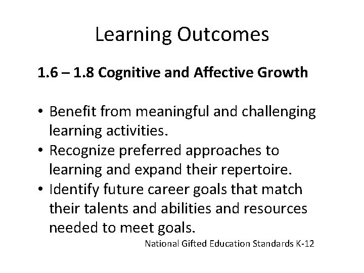 Learning Outcomes 1. 6 – 1. 8 Cognitive and Affective Growth • Benefit from