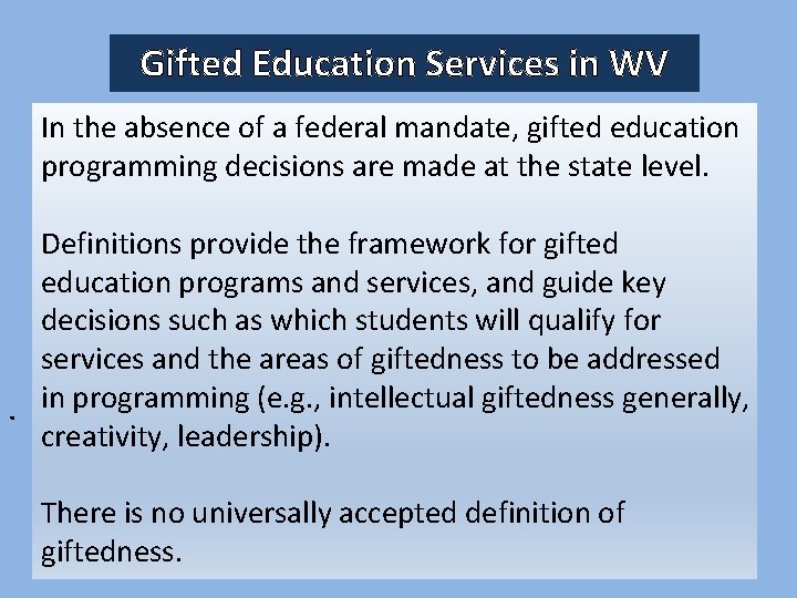 Gifted Education Services in WV In the absence of a federal mandate, gifted education