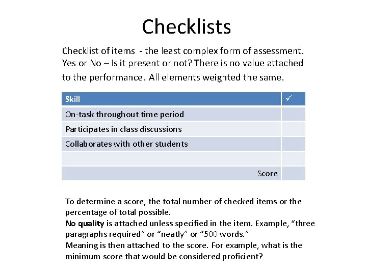 Checklists Checklist of items - the least complex form of assessment. Yes or No