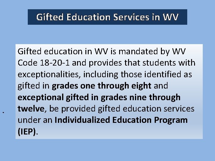 Gifted Education Services in WV . Gifted education in WV is mandated by WV