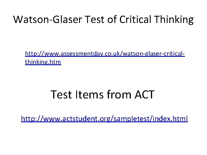 Watson-Glaser Test of Critical Thinking http: //www. assessmentday. co. uk/watson-glaser-criticalthinking. htm Test Items from