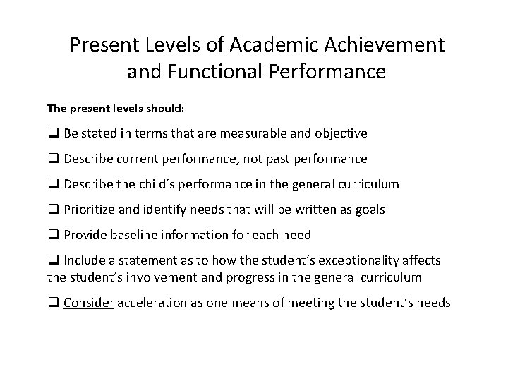 Present Levels of Academic Achievement and Functional Performance The present levels should: q Be