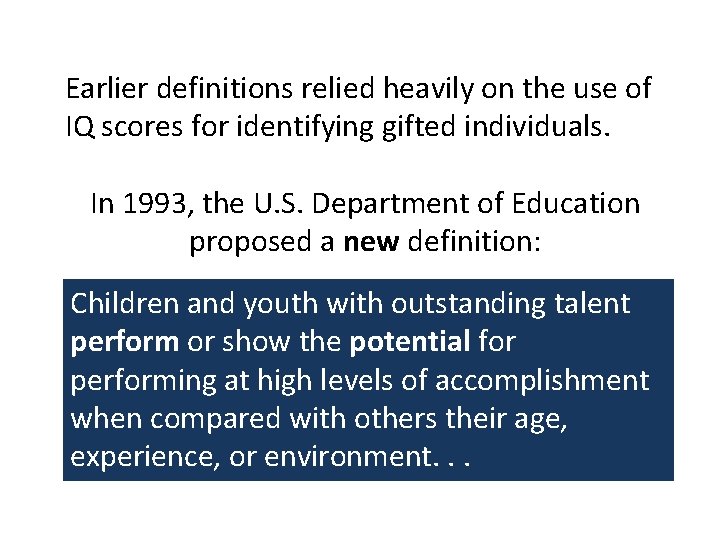 Earlier definitions relied heavily on the use of IQ scores for identifying gifted individuals.