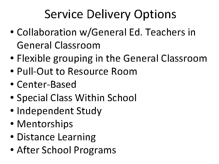 Service Delivery Options • Collaboration w/General Ed. Teachers in General Classroom • Flexible grouping