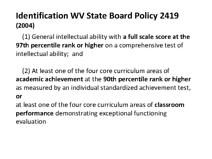 Identification WV State Board Policy 2419 (2004) (1) General intellectual ability with a full