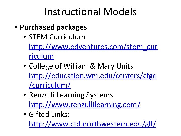 Instructional Models • Purchased packages • STEM Curriculum http: //www. edventures. com/stem_cur riculum •