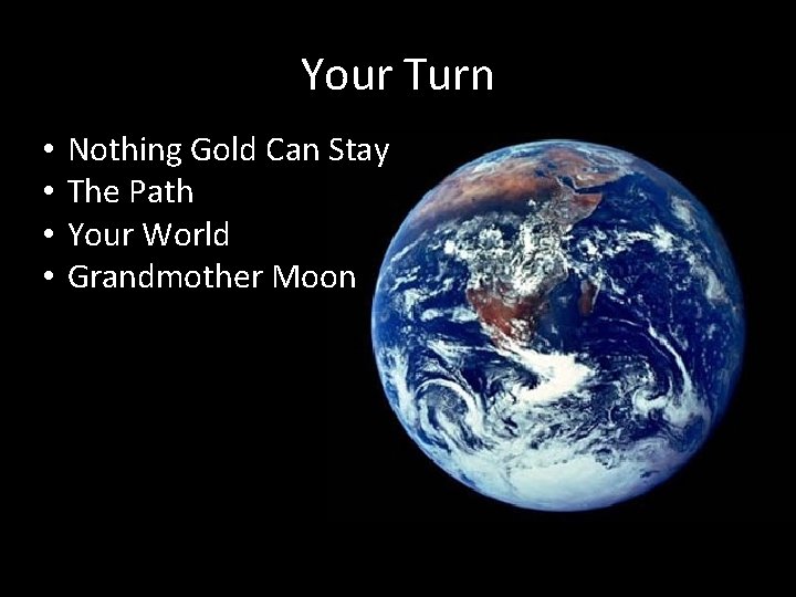 Your Turn • • Nothing Gold Can Stay The Path Your World Grandmother Moon