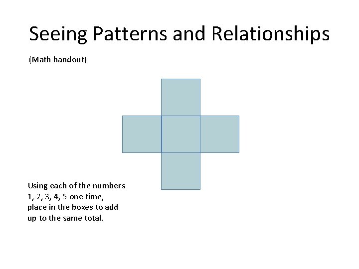 Seeing Patterns and Relationships (Math handout) Using each of the numbers 1, 2, 3,