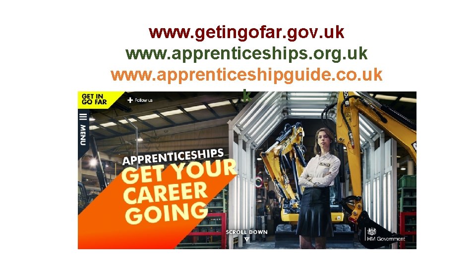 www. getingofar. gov. uk www. apprenticeships. org. uk www. apprenticeshipguide. co. uk k 
