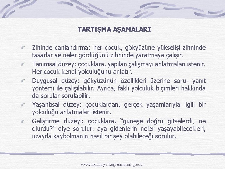 TARTIŞMA AŞAMALARI Zihinde canlandırma: her çocuk, gökyüzüne yükselişi zihninde tasarlar ve neler gördüğünü zihninde