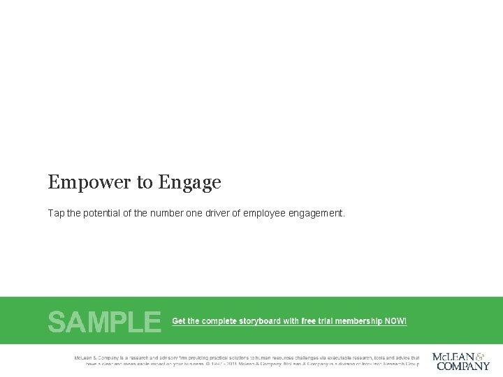 Empower to Engage Tap the potential of the number one driver of employee engagement.