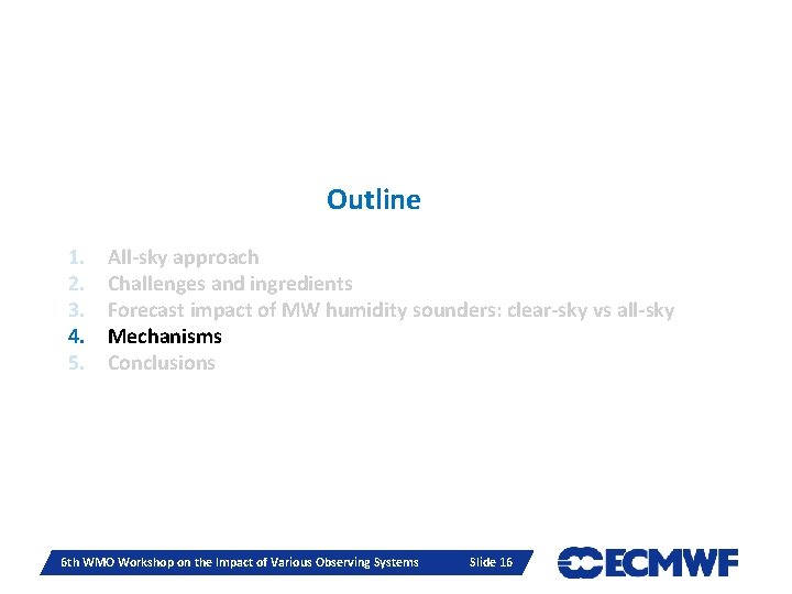 Outline 1. 2. 3. 4. 5. All-sky approach Challenges and ingredients Forecast impact of Outline 1. 2. 3. 4. 5. All-sky approach Challenges and ingredients Forecast impact of