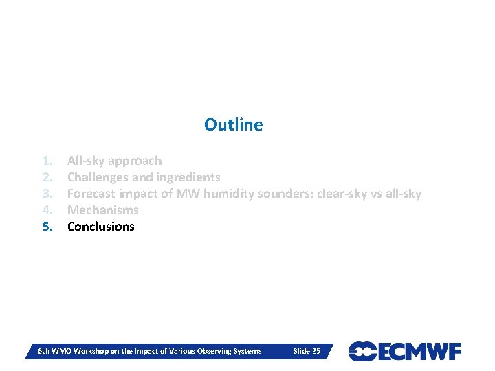 Outline 1. 2. 3. 4. 5. All-sky approach Challenges and ingredients Forecast impact of Outline 1. 2. 3. 4. 5. All-sky approach Challenges and ingredients Forecast impact of