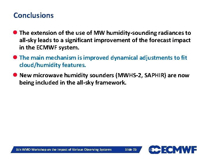 Conclusions l The extension of the use of MW humidity-sounding radiances to all-sky leads Conclusions l The extension of the use of MW humidity-sounding radiances to all-sky leads