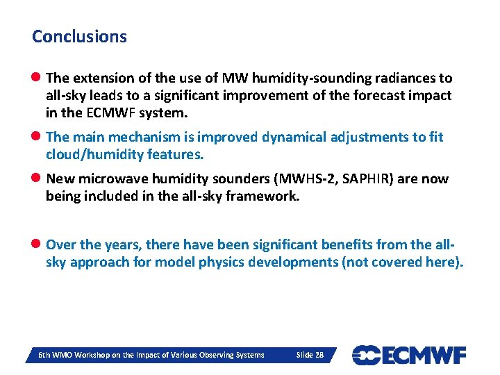 Conclusions l The extension of the use of MW humidity-sounding radiances to all-sky leads Conclusions l The extension of the use of MW humidity-sounding radiances to all-sky leads