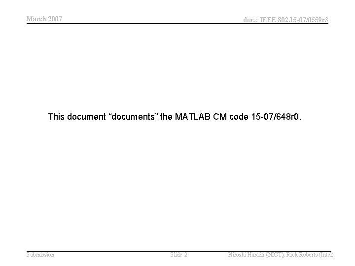 March 2007 doc. : IEEE 802. 15 -07/0559 r 3 This document “documents” the