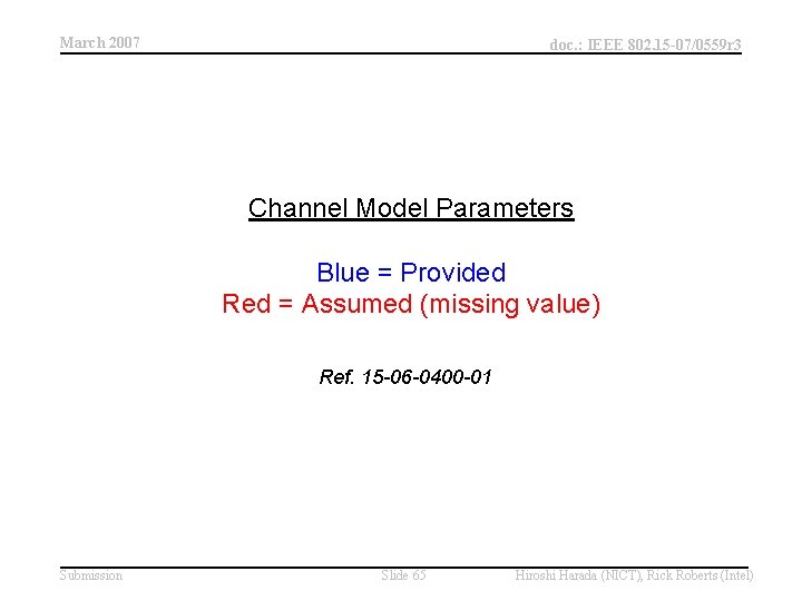 March 2007 doc. : IEEE 802. 15 -07/0559 r 3 Channel Model Parameters Blue March 2007 doc. : IEEE 802. 15 -07/0559 r 3 Channel Model Parameters Blue