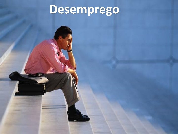 Desemprego Desemprego