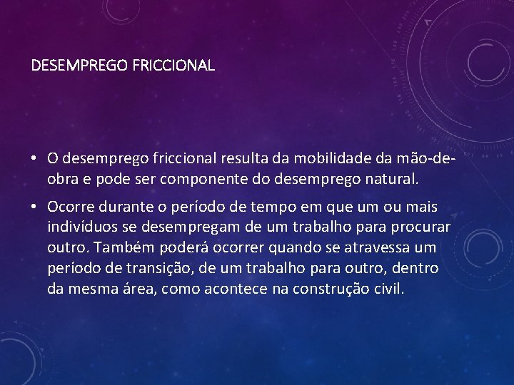 DESEMPREGO FRICCIONAL • O desemprego friccional resulta da mobilidade da mão-deobra e pode ser DESEMPREGO FRICCIONAL • O desemprego friccional resulta da mobilidade da mão-deobra e pode ser