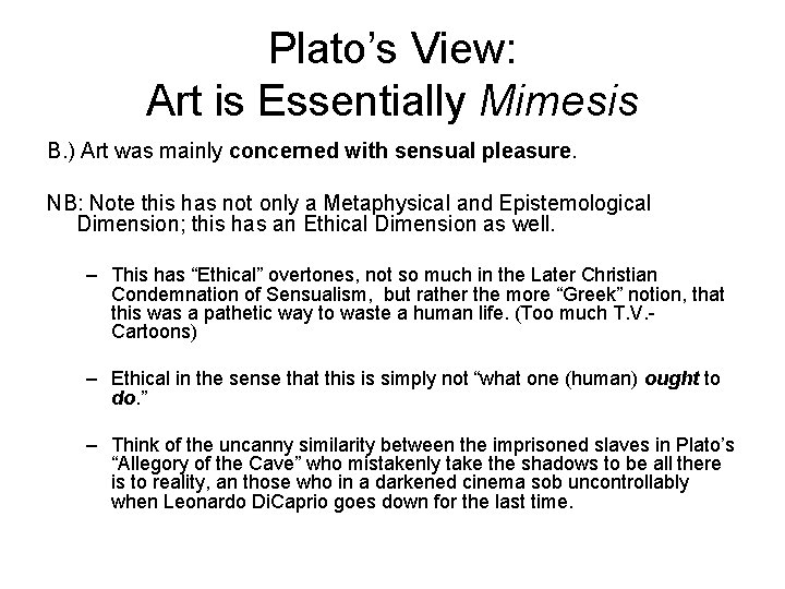 Plato’s View: Art is Essentially Mimesis B. ) Art was mainly concerned with sensual