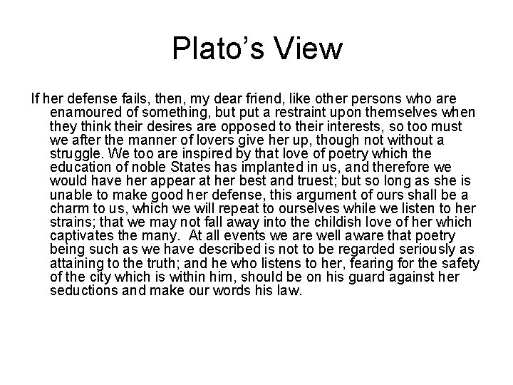 Plato’s View If her defense fails, then, my dear friend, like other persons who