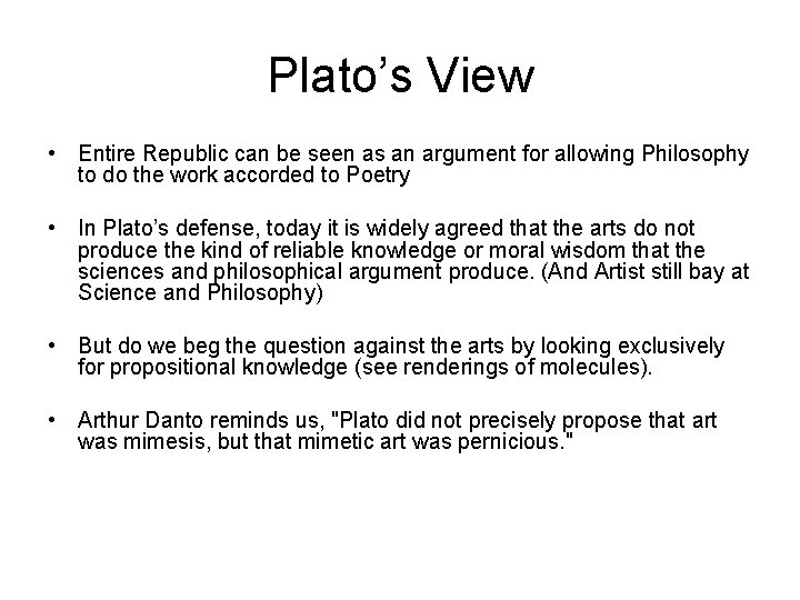 Plato’s View • Entire Republic can be seen as an argument for allowing Philosophy