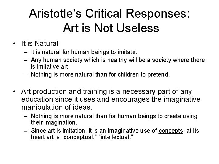 Aristotle’s Critical Responses: Art is Not Useless • It is Natural: – It is