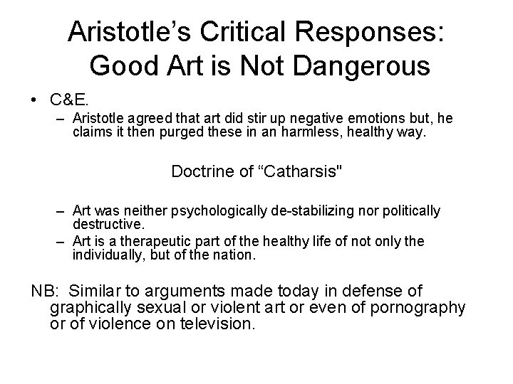 Aristotle’s Critical Responses: Good Art is Not Dangerous • C&E. – Aristotle agreed that