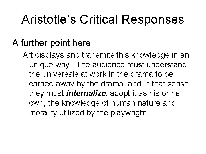 Aristotle’s Critical Responses A further point here: Art displays and transmits this knowledge in