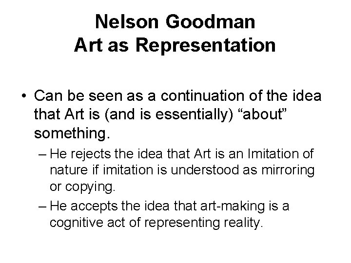 Nelson Goodman Art as Representation • Can be seen as a continuation of the