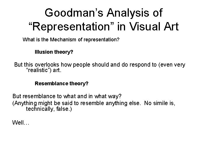 Goodman’s Analysis of “Representation” in Visual Art What is the Mechanism of representation? Illusion