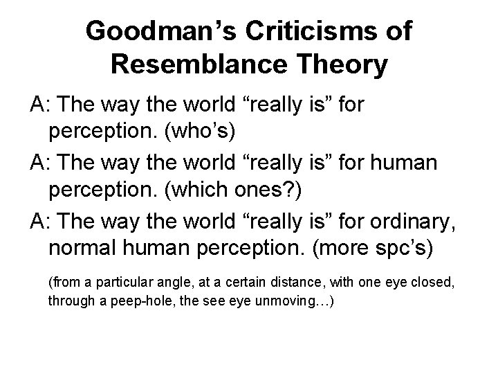 Goodman’s Criticisms of Resemblance Theory A: The way the world “really is” for perception.