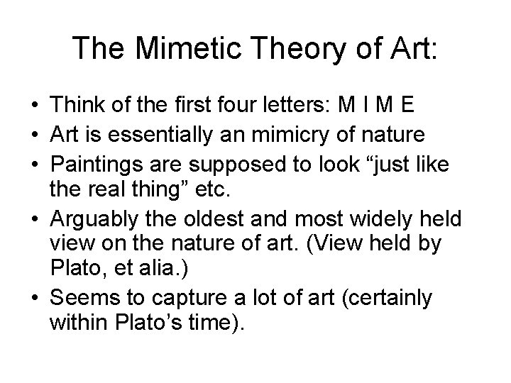 The Mimetic Theory of Art: • Think of the first four letters: M I