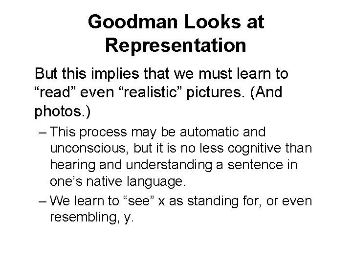 Goodman Looks at Representation But this implies that we must learn to “read” even