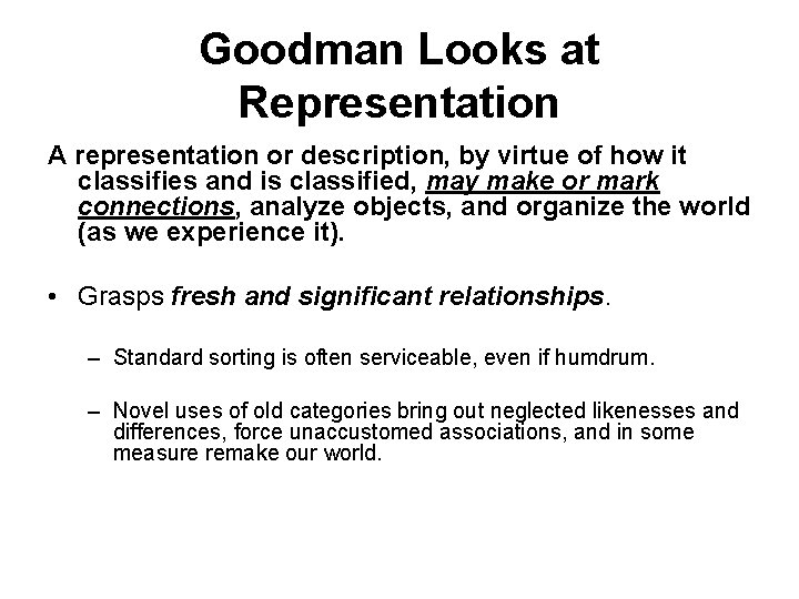 Goodman Looks at Representation A representation or description, by virtue of how it classifies