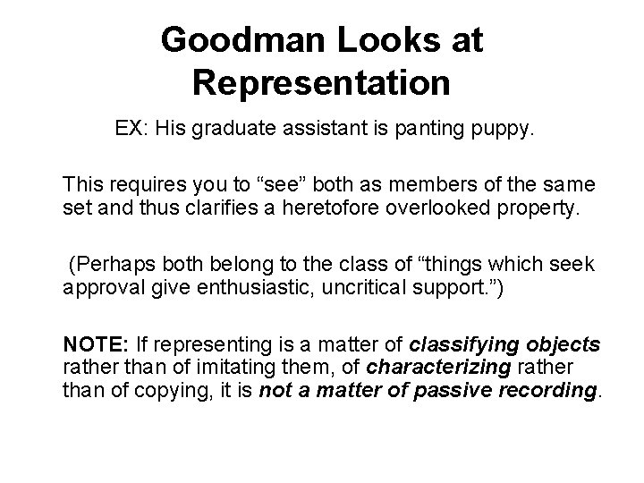 Goodman Looks at Representation EX: His graduate assistant is panting puppy. This requires you