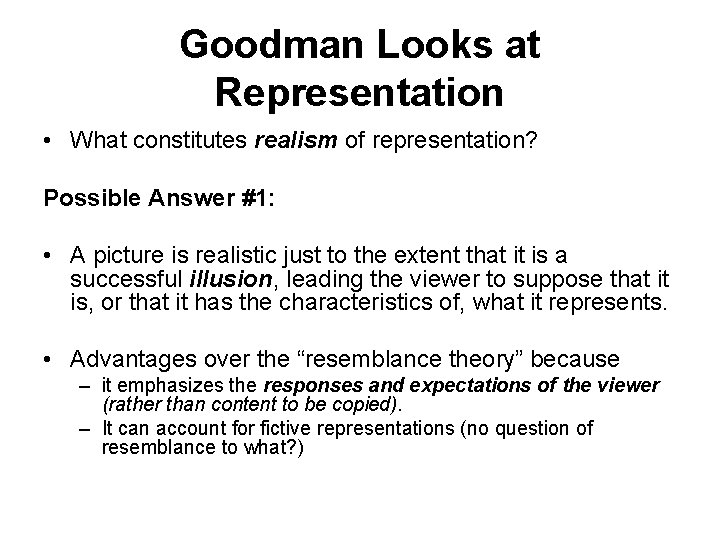 Goodman Looks at Representation • What constitutes realism of representation? Possible Answer #1: •