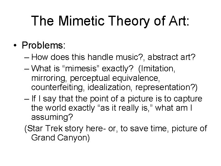 The Mimetic Theory of Art: • Problems: – How does this handle music? ,