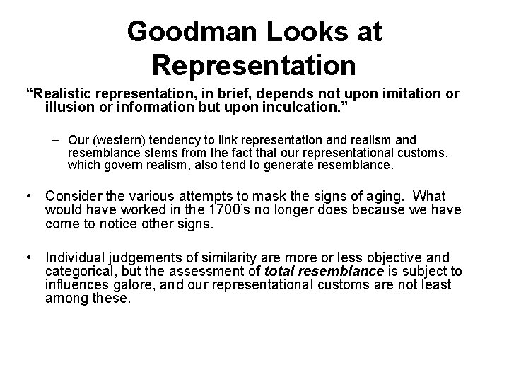 Goodman Looks at Representation “Realistic representation, in brief, depends not upon imitation or illusion