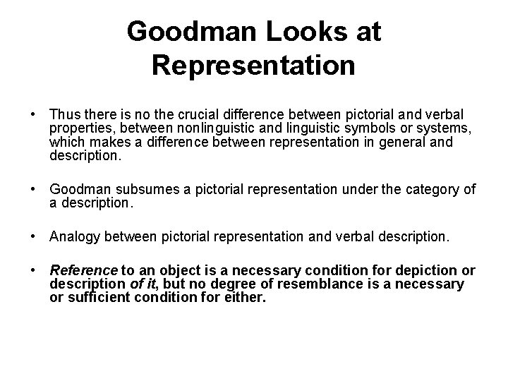 Goodman Looks at Representation • Thus there is no the crucial difference between pictorial